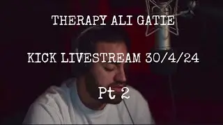 Therapy, @AliGatie , Kick Livestream 30/4/24 pt 2
