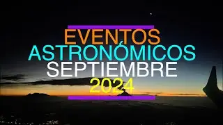 Eventos Astronómicos, Septiembre 2024