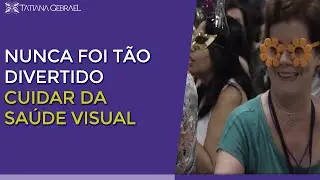 NUNCA FOI TÃO DIVERTIDO CUIDAR DA SAÚDE VISUAL