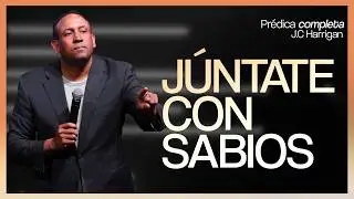 Get Together With Wise People | Pastor Juan Carlos Harrigan 