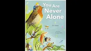 You Are Never Alone by Elin Kelsey Artwork by Soyeon Kim