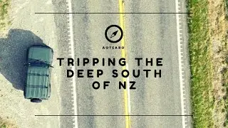 SEEING AOTEAROA! TAKING A TRIP TO THE DEEP SOUTH