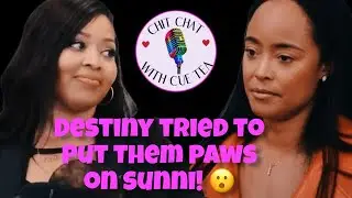 SUNNI DROPS EXPLOSIVE TEA | HER AND MOSES SAW LABERRICK 😯 DESTINY TRIED TO PUT THEM PAWS ON HER 😯