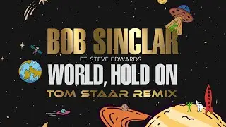 Bob Sinclar ft. Steve Edwards - World Hold On (Tom Staar Remix) (Lyric Video)