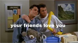 [your friends love you] - Друзья бесценны!