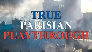 True Parisian Playthrough - 1: 