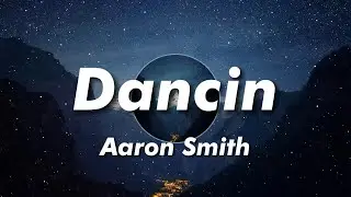 Aaron Smith - Dancin (Lyrics) (KRONO Remix)