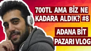 700TL OLAN KULAKLIĞI NE KADARA ALDIM?(ADANA BİT PAZARI VLOG#8)