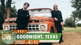 Goodnight, Texas | Deering Live Ep. 111