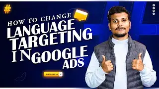 How to Change Language Targeting in Google Ads? | Google Ads Language Settings Explained