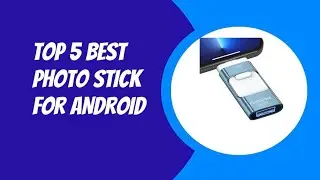TOP 5 BEST PHOTO STICK FOR ANDROID 2023