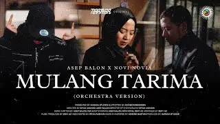 Asep Balon x Novi Novia - Mulang Tarima (Orchestra Version) (Official Lyric Video)
