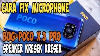 HOW TO FIX MIC | MENGATASI BUG SPEAKER POCO X3 PRO KRESEK KRESEK