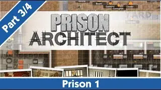 Let's Play: Prison Architect - (Part 3/4) - Constructing Cell Block