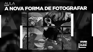 AULA A NOVA FORMA DE FOTOGRAFAR