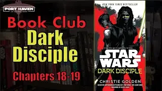 Port Haven Book Club: Dark Disciple Chapters 18-19