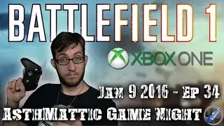 AsthMattic Game Night 34 - Battlefield 1