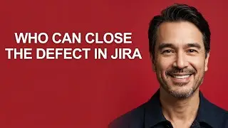Who Can Close The Defect In Jira - KevinHowTo