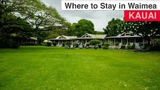 Kauai, Hawaii  |  Staying in Waimea