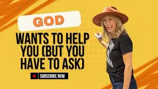 God Wants to Help You (But You Have to Ask)