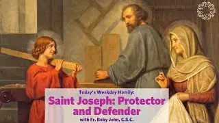 Saint Joseph: Protector and Defender | Father Boby John, C.S.C.