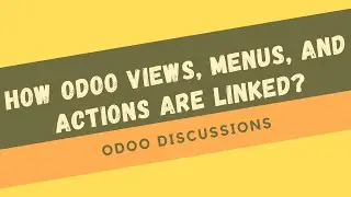 How Odoo views, menus, and actions are linked?