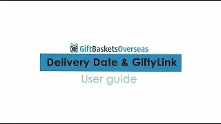 Gift Baskets Overseas: Дата доставки & GiftyLink - Инструкция (русская версия)