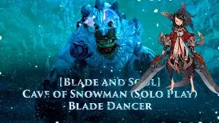 [Blade & Soul] Cave of Snowman (Solo Play) - Blade Dancer