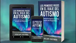 Los Primeros Pasos en el Viaje del Autismo: Un Manual de Apoyo a Padres Después del Diagnóstico