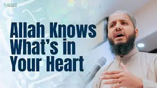 Allah Knows What’s in Your Heart | Mufti Hussain Kamani