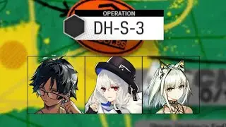 [Arknights] DH-S-3 | 3 Op Clear