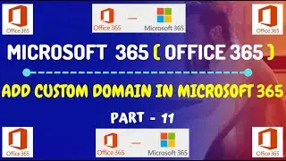Part-11: How to add custom domain in Microsoft 365