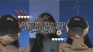TUTORIAL CARA EDIT FILTER AESTHETIC DI APK CAPCUT || TUTORIAL