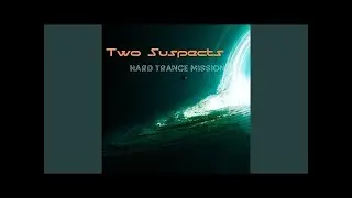 Hard Trance Mission · Two-Suspects