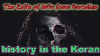 The Creation of Adam and the Expulsion of Iblis in the Qur'an