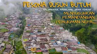 PESONA DUSUN BUTUH, TAMPILKAN PEMANDANGAN  PEMUKIMAN NEPAL DI JAWA TENGAH
