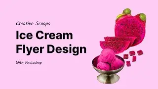Creative Scoops - Ice Cream Flyer Design