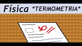 Termometria: Calor e Temperatura -Aula 1 (FÍSICA)
