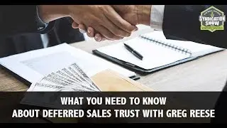 What You Need To Know About Deferred Sales Trust with Greg Reese