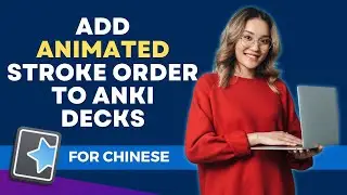 How to Add Animated Stroke Order to Anki Decks Automatically | Chinese Stroke Order Animation
