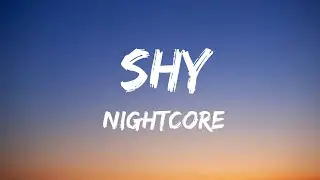 Nightcore - Shy (lyrics)