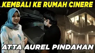 Kembali ke Cinere, ATTA AUREL Pindahan..