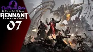 Let's Play Remnant: From The Ashes - Part 7 - They Haz Dragon!