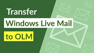 Transfer Windows Live Mail to OLM for Mac Outlook 2019, 2016, 2011 Editions