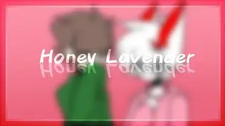 //Honey Lavender//meme//gf.Мауч/Ватман//