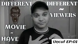 Different movies have Different Viewers ||  Uncut EP:01
