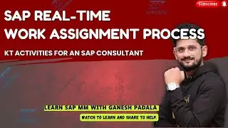 SAP Real-Time: Work Assignment process and KT activities for an SAP Consultant