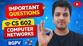 CS 602 Computer Networks | Most Important Questions | RGPV Exam 2026
