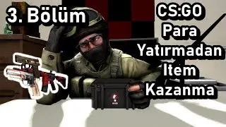 CS:GO Para Yatırmadan Item Kazanma - 3. Bölüm
