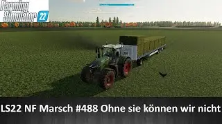 LS22 NF Marsch #488 Ohne sie können wir nicht